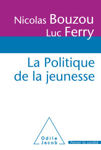 Nicolas Bouzou & Luc Ferry — La politique de la jeunesse