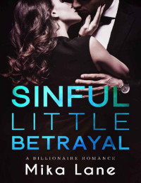 Mika Lane — Sinful Little Betrayal (A Billionaire Romance Duet Book 2)