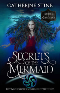 Catherine Stine [Stine, Catherine] — Secrets of the Mermaid