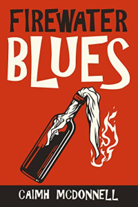 Caimh McDonnell — Firewater Blues - 03 The Dublin Trilogy