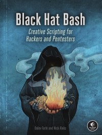 Dolev Farhi & Nick Aleks — Black Hat Bash: Bash Scripting for Hackers and Pentesters