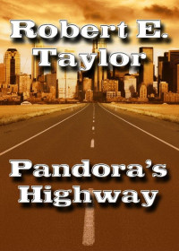 Robert E. Taylor — Pandora's Highway