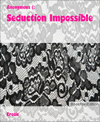 Anonymous (: — Seduction Impossible