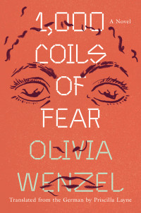 Olivia Wenzel, Priscilla Layne (translation)  — 1,000 Coils of Fear