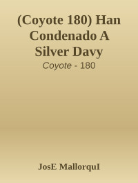 JosE MallorquI — (Coyote 180) Han Condenado A Silver Davy