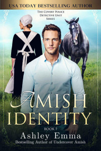 Ashley Emma — Amish Identity (Covert Police Detectives Unit 07)