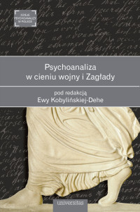 Ewa Kobylinska-Dehe; — Psychoanaliza w cieniu wojny i Zagady