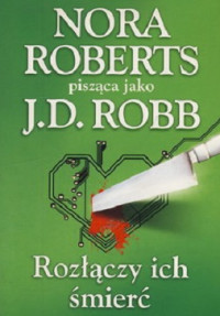 J.D. Robb — Rozłączy Ich Śmierć