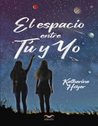 Katherine Hoyer — El espacio entre tú y yo (Spanish Edition)