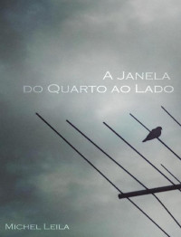 Michel Leila — A Janela o Quarto ao Lado