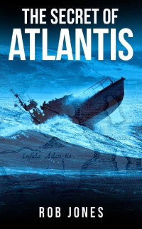 Rob Jones — The Secret of Atlantis (Joe Hawke Book 7)