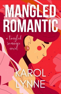 Karol Lynne — Mangled Romantic