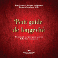 Éric Simard, docteur en biologie, Jacques Lambert, M.D. — Petit guide de longévité