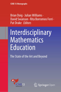 Brian Doig & Julian Williams & David Swanson & Rita Borromeo Ferri & Pat Drake — Interdisciplinary Mathematics Education