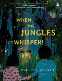 Preethi Menon — When the Jungles Whisper!