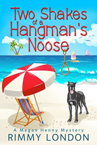 Rimmy London — A Megan Henny Mystery – 01 – Two Shakes of a Hangman's Noose