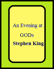 Stephen King [King, Stephen] — An Evening at GODs