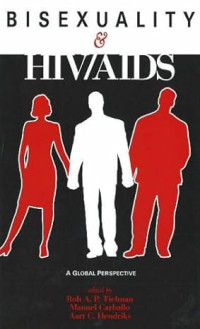 Rob Tielman, Aart Hendriks, Manuel Carballo — Bisexuality & HIV/AIDS : a global perspective