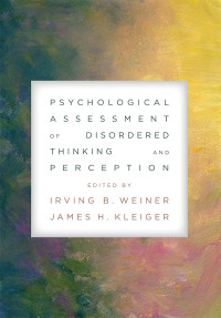 Irving B. Weiner;James H. Kleiger; & James H. Kleiger — Psychological Assessment of Disordered Thinking and Perception