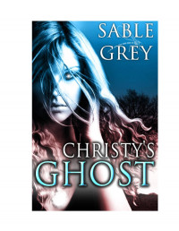 Sable Grey — Christy's Ghost