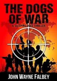 John Wayne Falbey — The Dogs of War