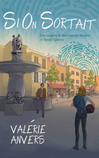 Valérie Anvers — Si On Sortait: Une enquête de Kim Van der Meulen et Natan Figueras (French Edition)