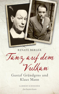 Renate Berger — Tanz auf dem Vulkan - Gustaf Gründgens und Klaus Mann (2016)