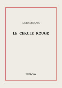 Maurice Leblanc — Le Cercle rouge