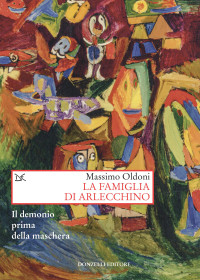 Massimo Oldoni — La famiglia di Arlecchino