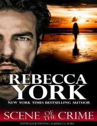 Rebecca York — Scene of the Crime : (Decorah Security Series, Book #23): A Romantic Suspense Novel