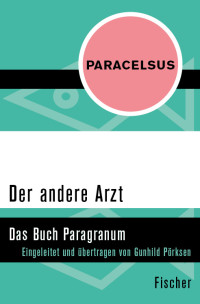 Paracelsus — Der andere Arzt. Das Buch Paragranum