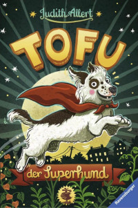 Allert, Judith [Allert, Judith] — Tofu, der Superhund