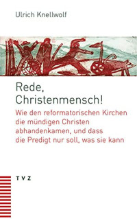 Ulrich Knellwolf — Rede, Christenmensch!