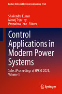 Shailendra Kumar, Manoj Tripathy, Premalata Jena — Control Applications in Modern Power Systems: Select Proceedings of EPREC 2023, Volume 3