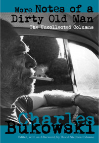 Charles Bukowski — More Notes of a Dirty Old Man