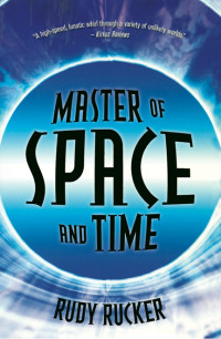 Master of Space & Time — Rudy Rucker