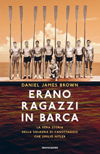 Daniel James Brown — Erano ragazzi in barca