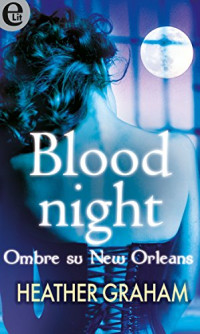 Heather Graham — Blood night - Ombre su New Orleans (eLit) (Italian Edition)