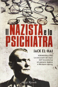 Jack El-Hai — Il nazista e lo psichiatra