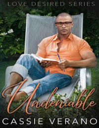 Cassie Verano — Undeniable: A Friends To Lovers Romance (Love Desired Book 4)