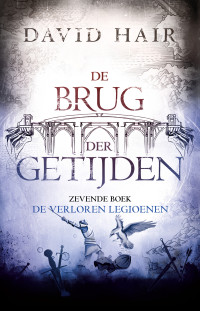 David Hair — De Brug der Getijden 7 – De verloren legioenen