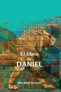Elias Brasil De Souza — El Libro De Daniel