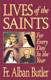 Rev. Fr. Alban Butler — Lives of the Saints: For Every Day in the Year