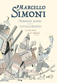 Marcello Simoni — Tarocchi magici e cavallereschi (Incendi) (Italian Edition)