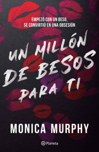 Monica Murphy — Un Millón De Besos Para Ti