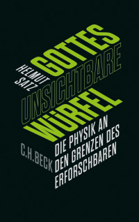 Helmut Satz; — Gottes unsichtbare Wrfel