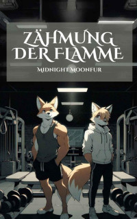 Midnight Moonfur — Zähmung der Flamme: Füchse, Fitness und schwuler BDSM