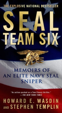Howard E. Wasdin & Stephen Templin [Wasdin, Howard E. & Templin, Stephen] — SEAL Team Six: Memoirs of an Elite Navy SEAL Sniper