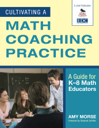 Morse, Amy., Schifter, Deborah. — Cultivating a Math Coaching Practice