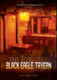 Megan Atwood [Atwood, Megan] — The Terror of Black Eagle Tavern